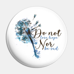 Do not lose hope T-shirt Pin