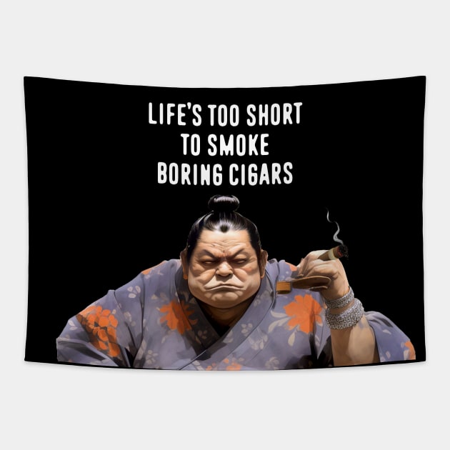 Premium Cigars: Life‘s Too Short to Smoke Boring Cigars on a dark (Knocked Out) background Tapestry by Puff Sumo