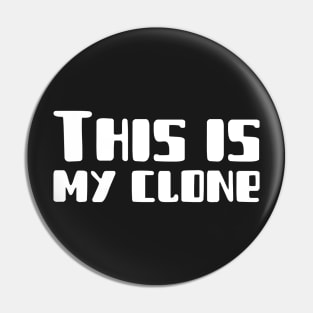 This Is My Clone Pin