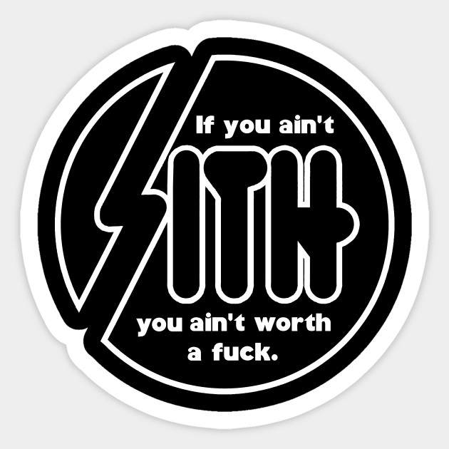 IF YOU AIN'T SITH - Sith - Sticker