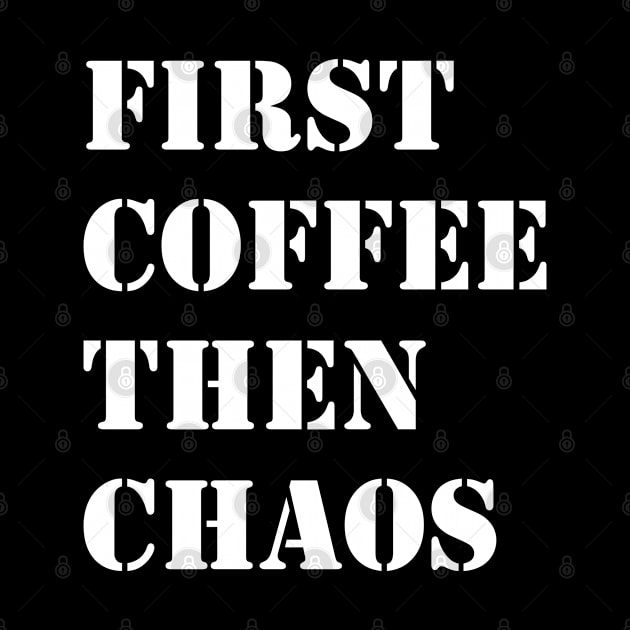 First Coffee Then Chaos by LadySaltwater