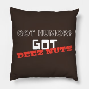 Got Humor? Got DEEZ NUTS Pillow