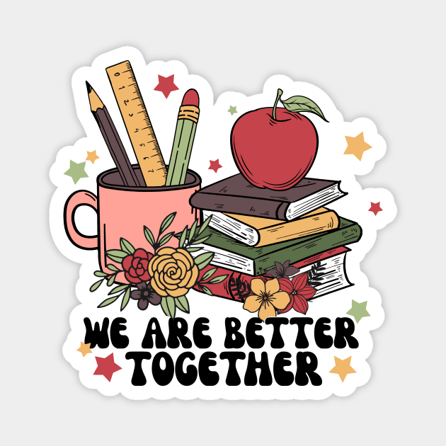 We Are Better Together Back To School Magnet by The WYLD Tribe