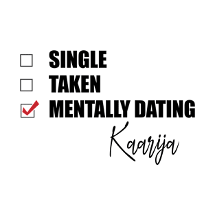 Mentally Dating Kaarija T-Shirt