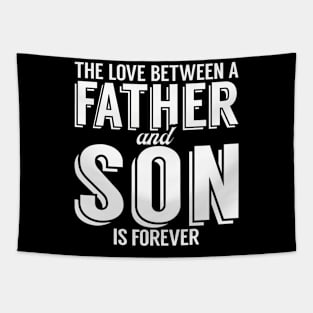 The Love Between A Father And Son Is Forever Son Tapestry