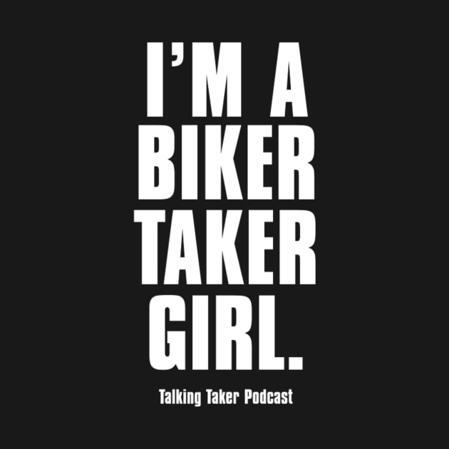 I'm A Biker Taker Girl by TalkingTaker