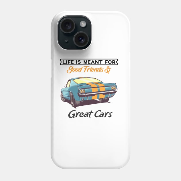 Life is meant for great cars Phone Case by Vroomium