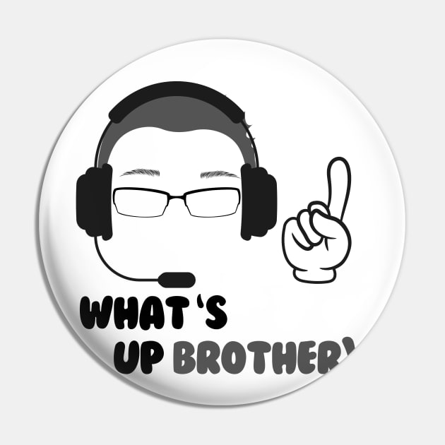 What S Up Brother Pin by unn4med