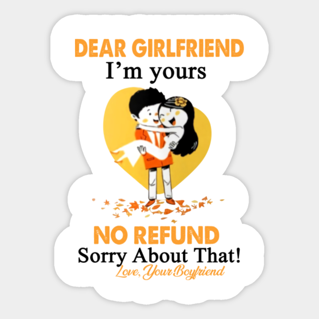 Boyfriend Dear Girlfriend I M Yours No Refund Sorry About That Im Yours No Refunds Sticker Teepublic Uk Boyfriend Dear Girlfriend I M Yours No Refund Sorry About That Im Yours No Refunds Sticker Teepublic Uk