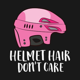 Helmet Hair Don't Care Funny Hockey T-Shirt