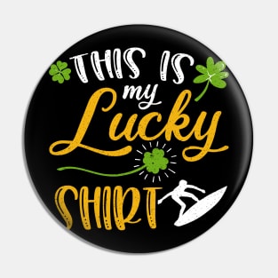 Surfing This is My Lucky Shirt St Patrick's Day Pin