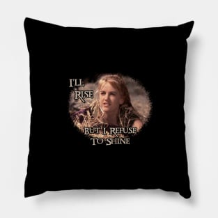 Xena Gabrielle I'll Rise But I Refuse To Shine Pillow