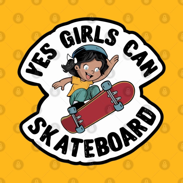 Yes Girls Can Skateboard - Girls can do it by BobaTeeStore