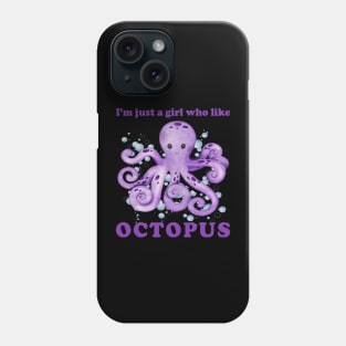 I'm just a girl who Like octopus Cute animals Funny octopus cute baby outfit Cute Little octopi Phone Case