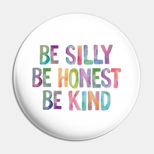 Be Silly Be Honest Be Kind Pin