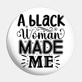 A Black Woman Made Me Pin