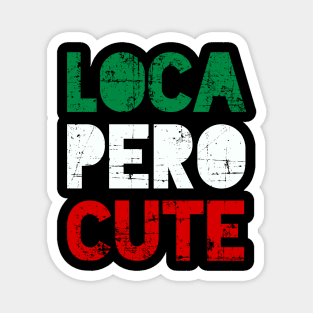 Loca Pero Cute - Mexican design Magnet