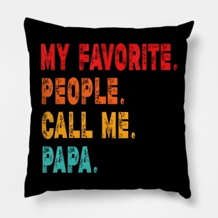 My Favorite People Call Me Papa Father Pillow