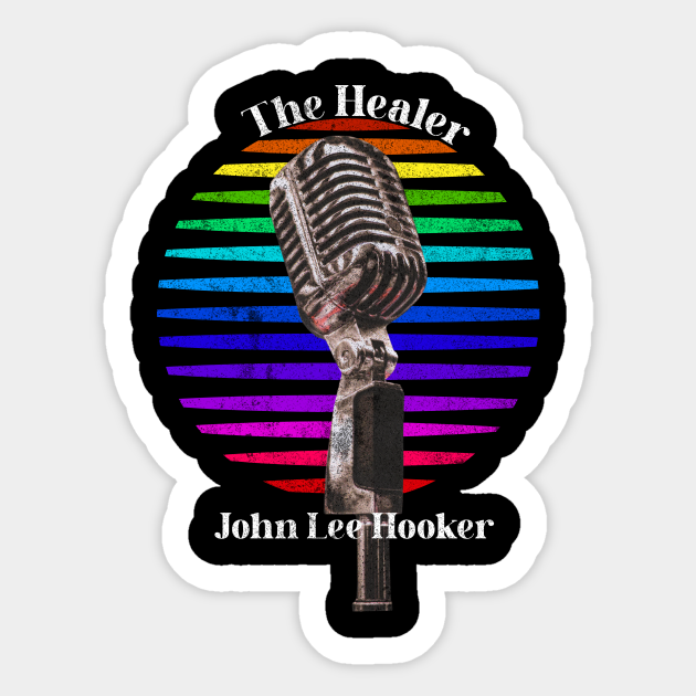 John Lee Hooker The Healer - John Lee Hooker The Healer - Sticker |  TeePublic