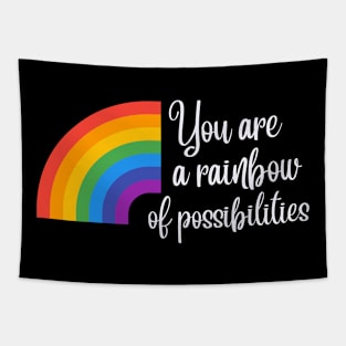 You are a rainbow of possibilities Tapestry