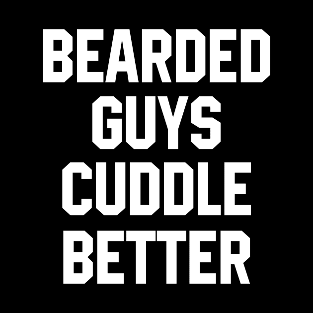Bearded Guys Cuddle Better by Azarine