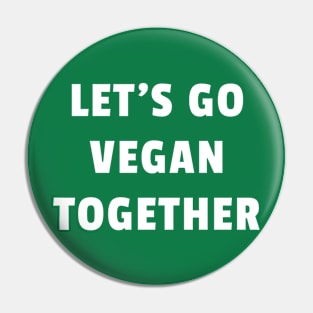 Let's go vegan together Pin