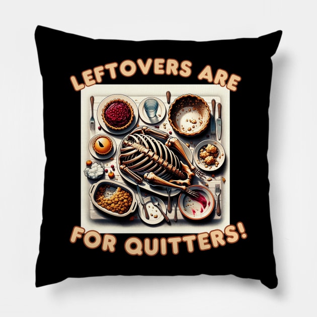 Funny Thanksgiving Leftovers For Quitters Stuffed Pillow by WearablePSA