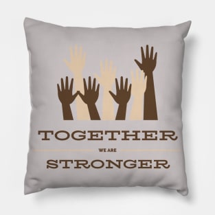 Together We Are Stronger Pillow