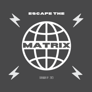 ESCAPE THE MATRIX T-Shirt