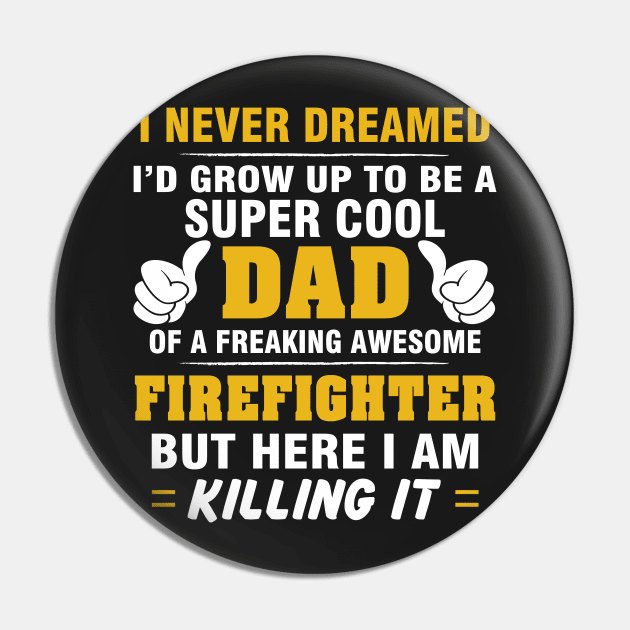 FIREFIGHTER Dad  – Super Cool Dad Of Freaking Awesome FIREFIGHTER Pin by rhettreginald