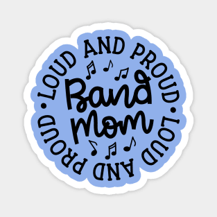 Loud and Proud Band Mom Marching Band Cute Funny Magnet