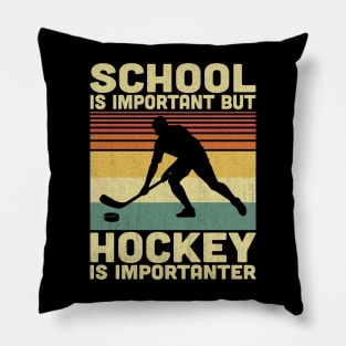 School Is Important But Hockey Is Importanter Vintage Hockey Lovers Pillow