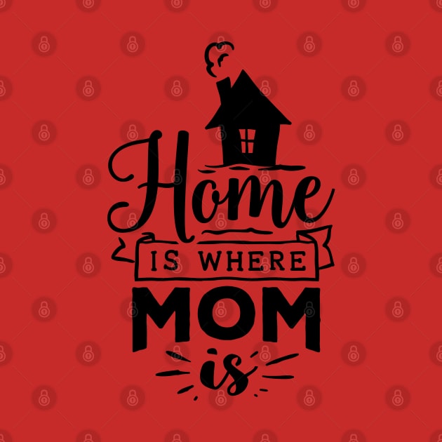 Home is where mom is by holidaystore