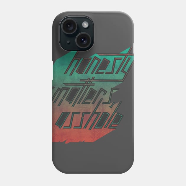 Honesty Matters Phone Case by againstbound