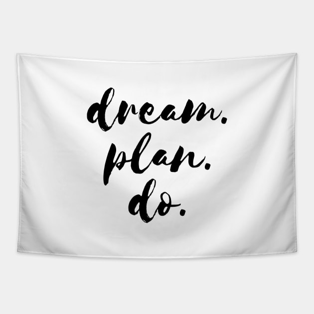 dream. plan. do. Quote Black Typography Tapestry by DailyQuote