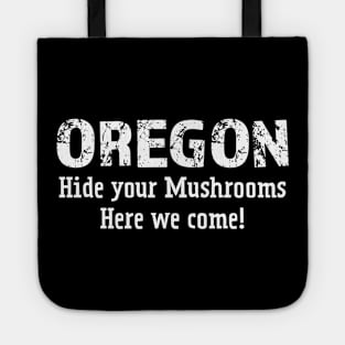 Oregon hide your mushrooms here we come white Tote