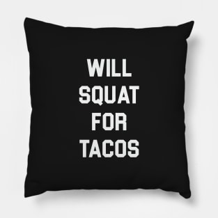 Will Squat for Tacos Pillow