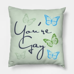 You're Gay Pillow