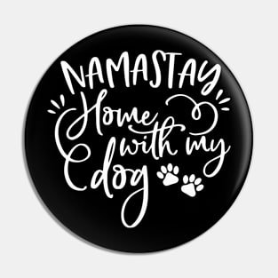 Namastay Home With My Dog Pin