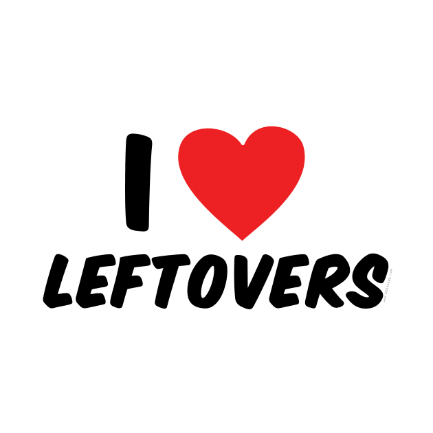 I Love Leftovers by Gobble_Gobble0