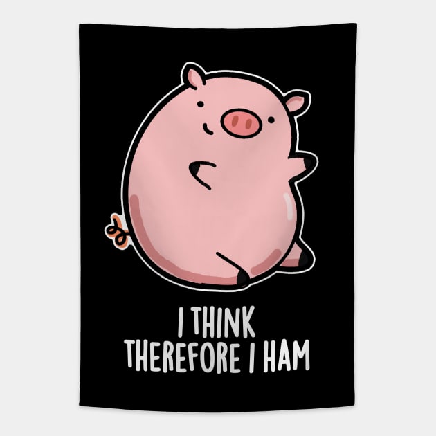 I Think Therefore I Ham Cute Pig Pun Tapestry by punnybone