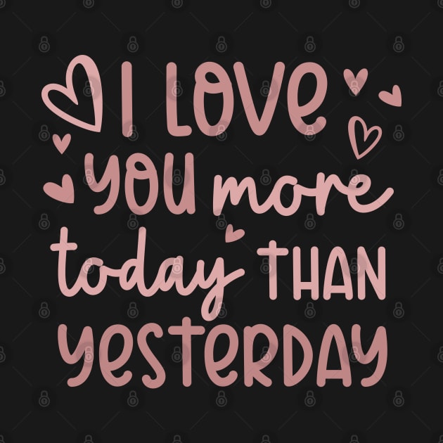 I Love You More Today Than Yesterday by ilustraLiza