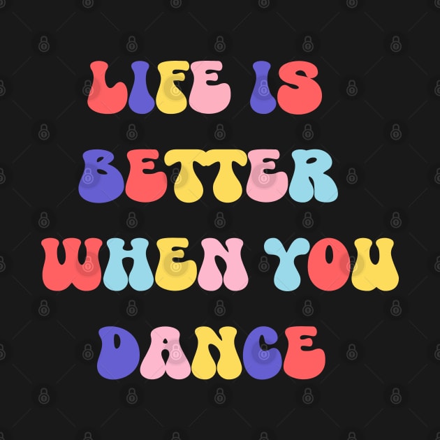 Life is better when you danse by ShopiLike