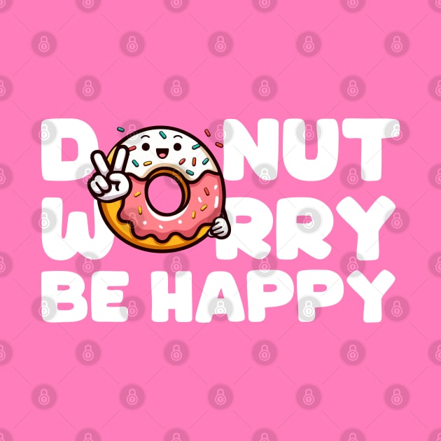 Donut Worry Be Happy v2 White by Arief Uchiha