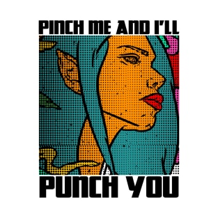 Pinch Me And I'll Punch You Funny Party Comic Like Illustration T-Shirt