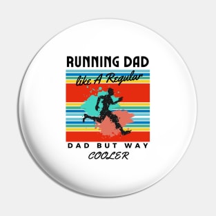 Running Dad Like A Regular Dad But Cooler Pin