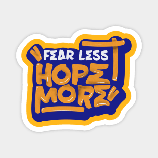 Fear Less Hope more - positive mindset Magnet