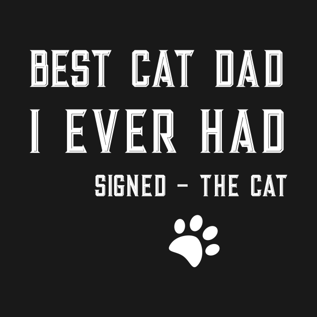 Best Cat Dad Ever - Signed The Cat