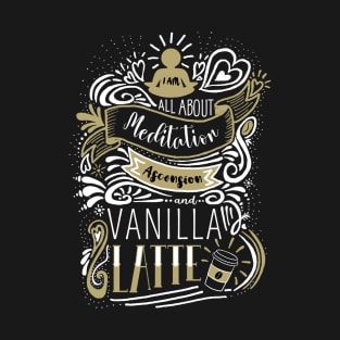 Meditation and Vanilla Latte T-Shirt