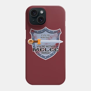 You're within Melee range Phone Case